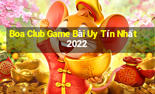 Boa Club Game Bài Uy Tín Nhất 2022