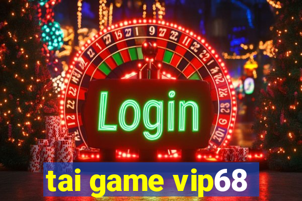 tai game vip68