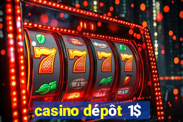 casino dépôt 1$