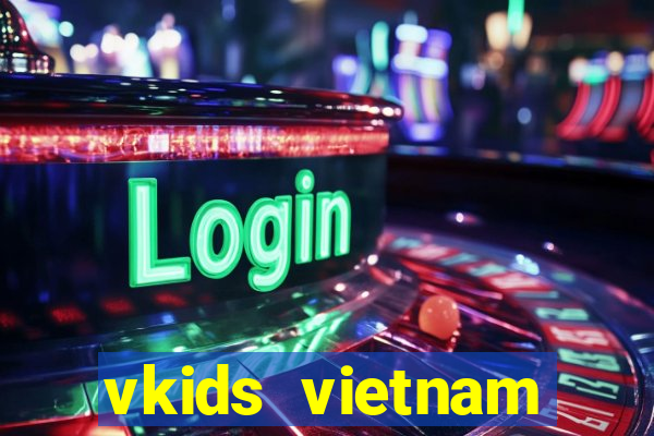 vkids vietnam limited company