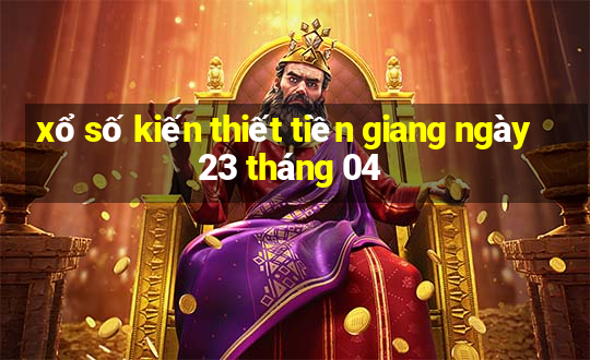 xổ số kiến thiết tiền giang ngày 23 tháng 04