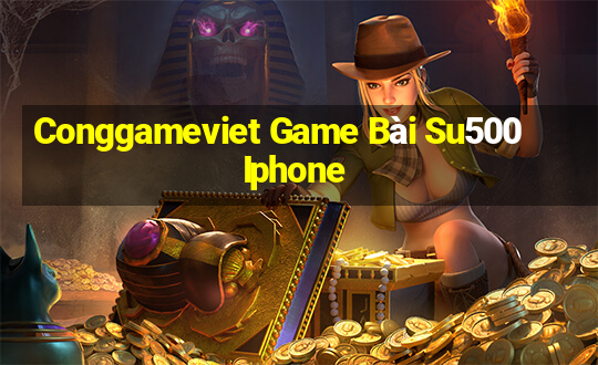 Conggameviet Game Bài Su500 Iphone