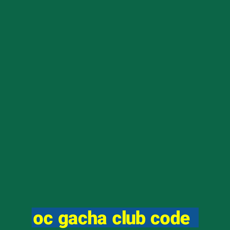 oc gacha club code