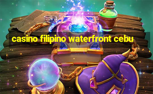 casino filipino waterfront cebu