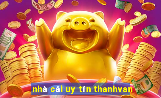 nhà cái uy tín thanhvan