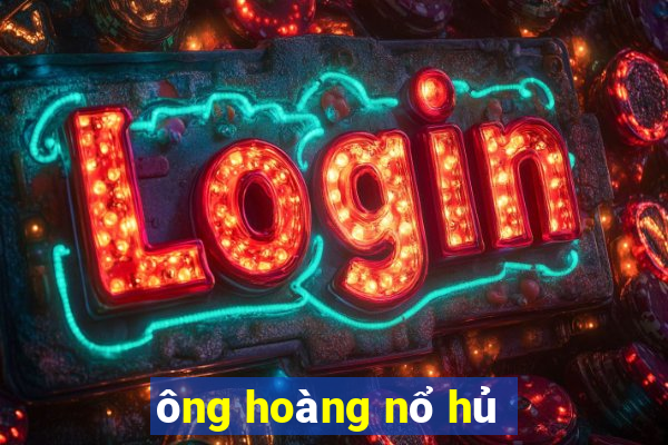 ông hoàng nổ hủ