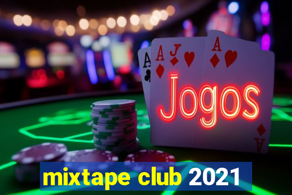 mixtape club 2021