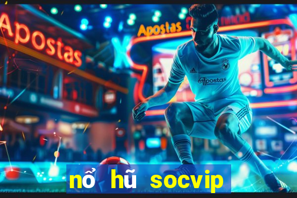 nổ hũ socvip club cổng game quốc tế