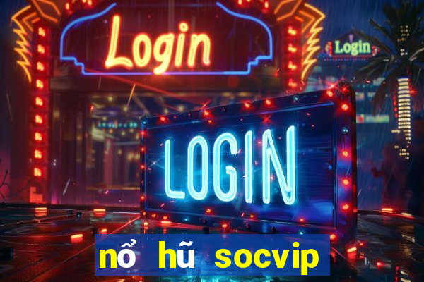 nổ hũ socvip club cổng game quốc tế