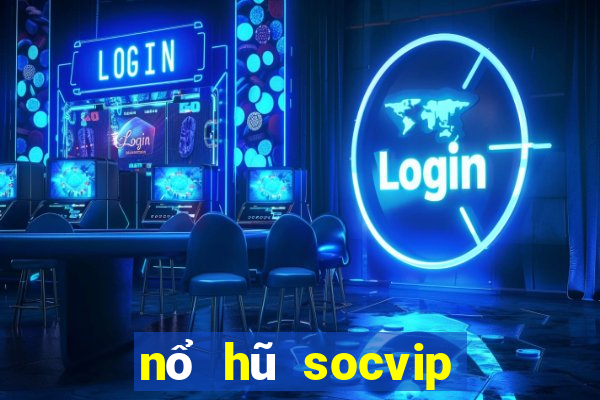 nổ hũ socvip club cổng game quốc tế