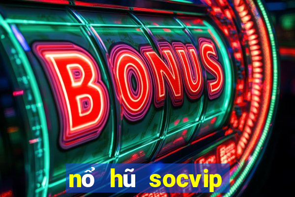 nổ hũ socvip club cổng game quốc tế