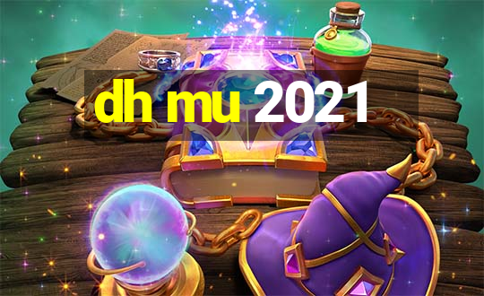 dh mu 2021