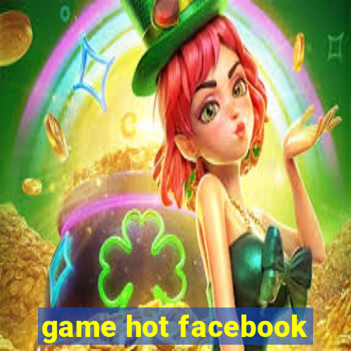 game hot facebook