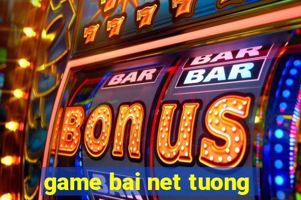 game bai net tuong