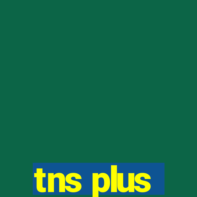 tns plus