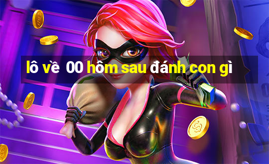 lô về 00 hôm sau đánh con gì