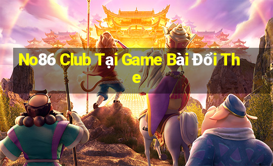 No86 Club Tại Game Bài Đổi The