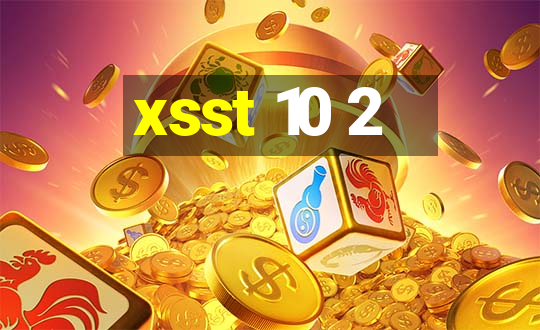 xsst 10 2