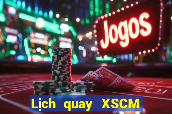 Lịch quay XSCM ngày thứ năm