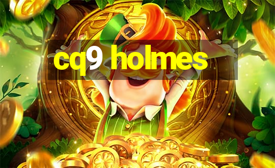 cq9 holmes