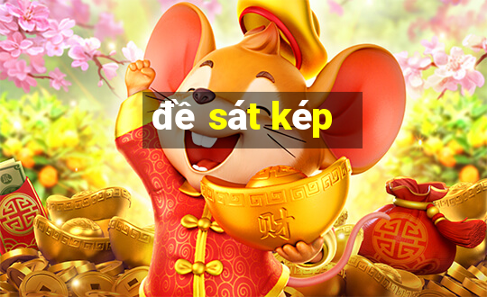 đề sát kép