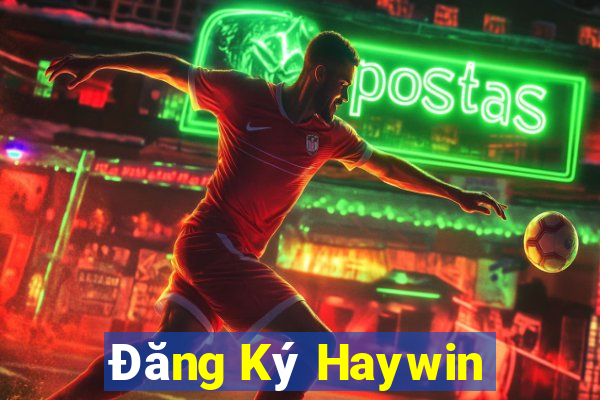 Đăng Ký Haywin