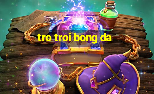 tro troi bong da