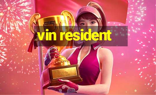 vin resident