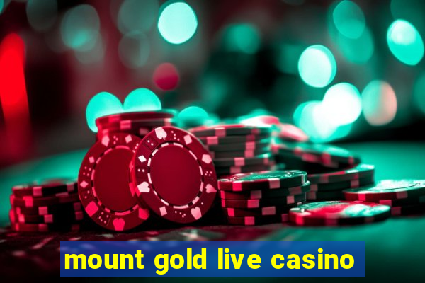 mount gold live casino