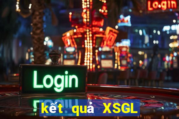 kết quả XSGL ngày 8