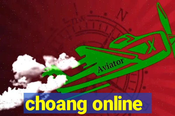 choang online