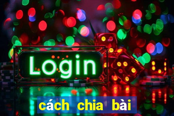 cách chia bài liêng bịp