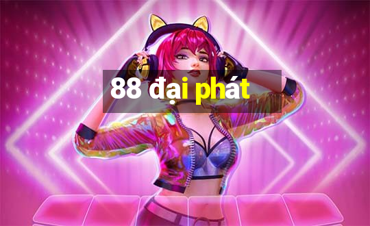 88 đại phát