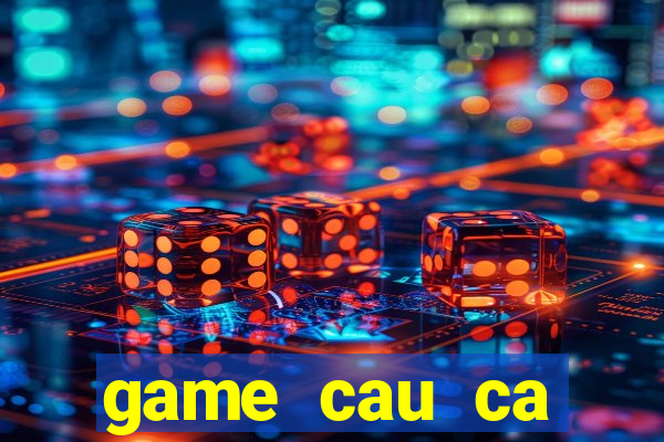 game cau ca doremon 24h