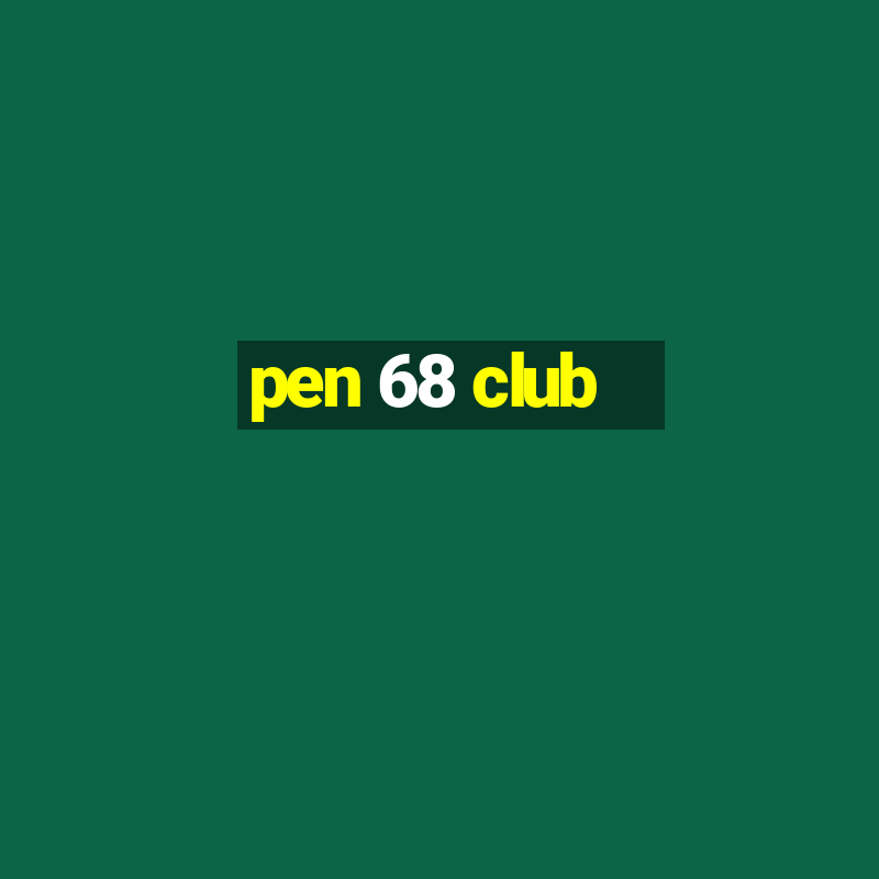 pen 68 club