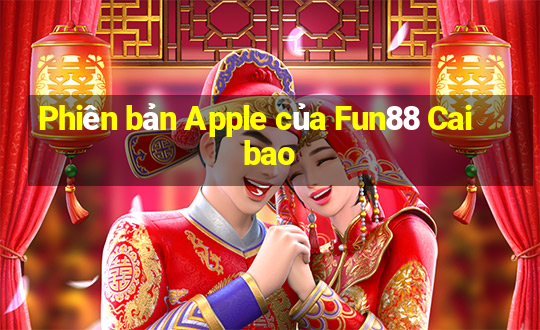 Phiên bản Apple của Fun88 Caibao