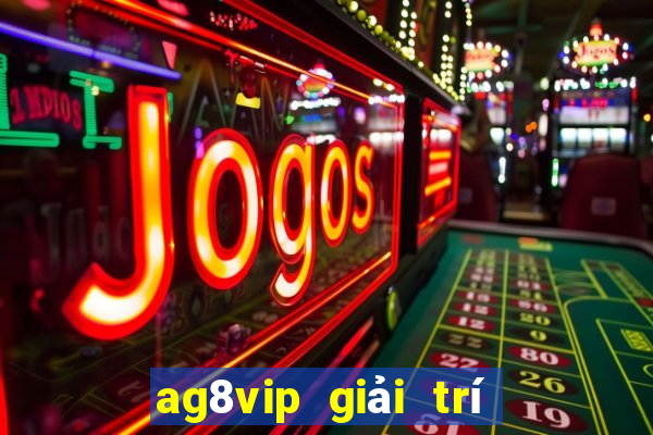 ag8vip giải trí Châu Á