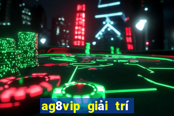 ag8vip giải trí Châu Á