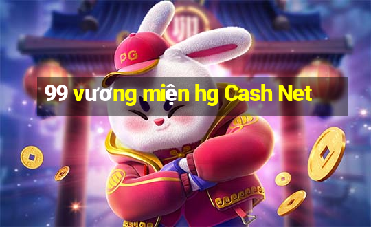 99 vương miện hg Cash Net