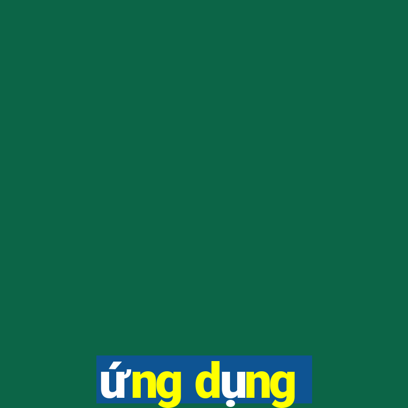 ứng dụng