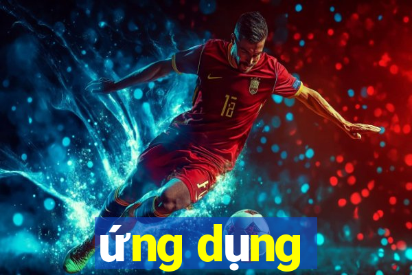 ứng dụng