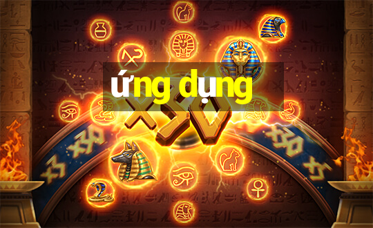 ứng dụng