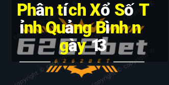 Phân tích Xổ Số Tỉnh Quảng Bình ngày 13