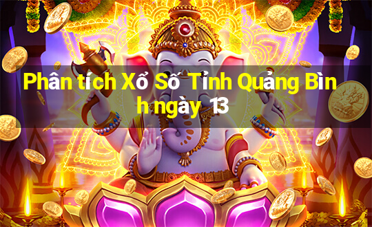 Phân tích Xổ Số Tỉnh Quảng Bình ngày 13