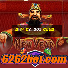 bắn cá 365 club