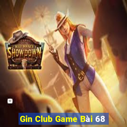 Gin Club Game Bài 68