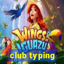 club typing