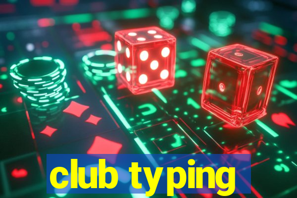 club typing