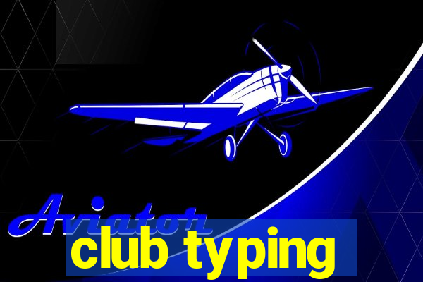 club typing