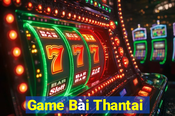 Game Bài Thantai